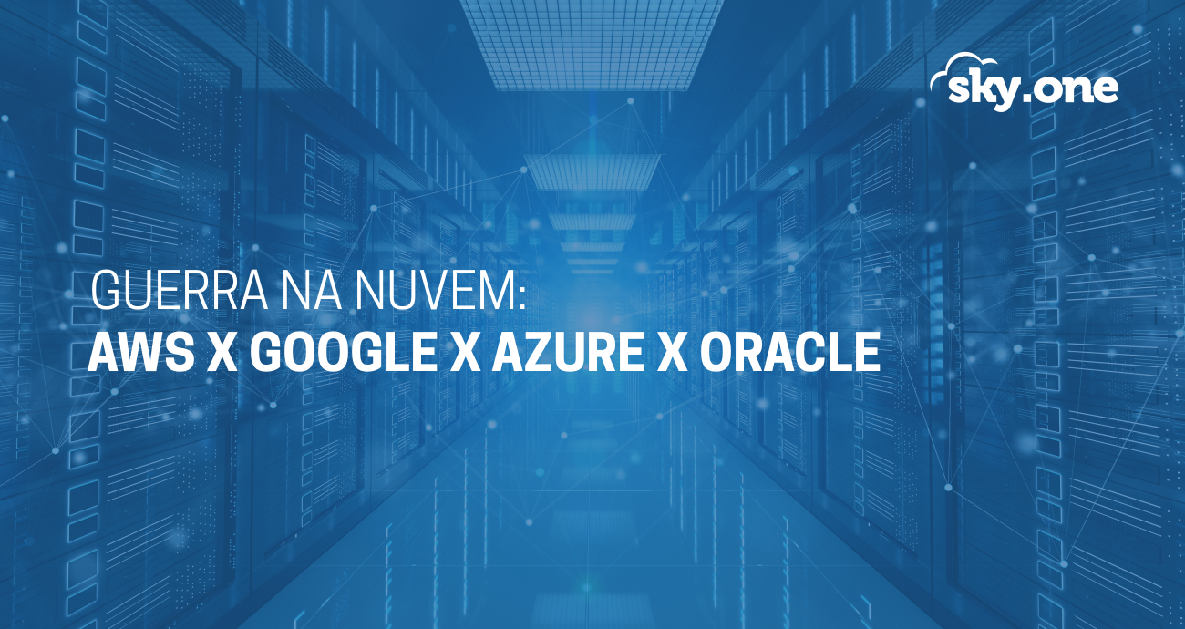 AWS x Google x Azure x Oracle: comparação de serviços na nuvem