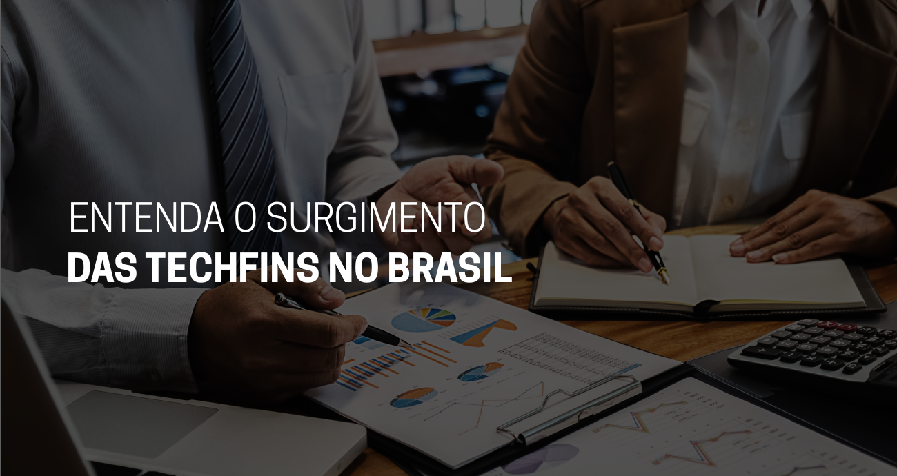 Entenda o surgimento das techfins no brasil
